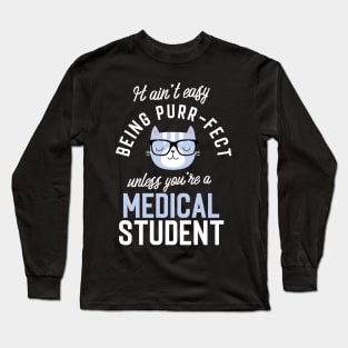 Medical Student Cat Lover Gifts - It ain't easy being Purr Fect Long Sleeve T-Shirt